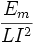 \frac{E_m}{LI^2}